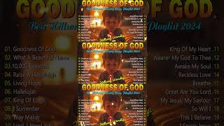 Goodness Of God ✝️ Best Hillsong Worship Songs Playlist 2024✝️ Ultimate Hillsong Worship Collection [upl. by Milty]