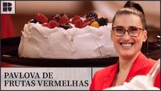 Aprenda a fazer PAVLOVA DE FRUTAS VERMELHAS  Paola Carosella  Alma de Cozinheira  Receitas [upl. by Gilford]