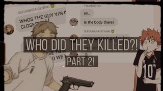 YN x HAIKYUU PART 2  WHO DID THEY KILLED  READ DESC [upl. by Dlareg]