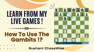 Lesson  828 Learn From My Live Games  How To use The Gambits [upl. by Libre]