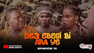 DE3 EBESI BI ARA Y3 💥 EPISODE 13 💥 3940 AWURAMA SLY SPENDILOVE TWAN BOAKYE DIANAMOMAA [upl. by Meit]