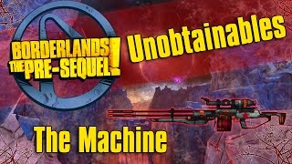 Borderlands The PreSequel Unobtainables The Machine [upl. by Mirelle]