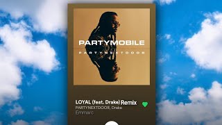 LOYAL REMIX feat Drake PARTYNEXTDOOR [upl. by Durrett]