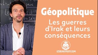 Les guerres dIrak et leurs conséquences  Géopolitique  Terminale  Les Bons Profs [upl. by Kamaria]