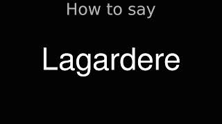 How to Pronounce correctly Lagardere [upl. by Gill833]