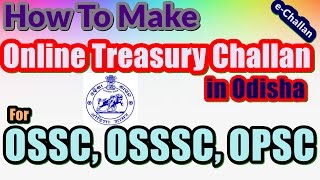 e Challan How To Make Online Treasury Challan in Odisha For OSSC OSSSC OPSC [upl. by Nakada325]