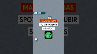 😭 SPOTIFY VA A SUBIR EL PRECIO DE SUS PLANES [upl. by Eldorado]