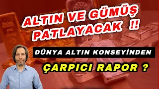 ALTIN VE GÜMÜŞ PATLAYACAK  DÜNYA ALTIN KONSEYİNDEN ÇOK ÇARPICI RAPOR [upl. by Tallulah]