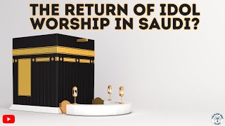 The Return Of Idol Worship In Saudi [upl. by Ryann]