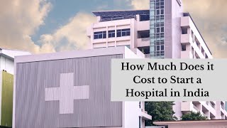 How much does it cost to start a hospital in india [upl. by Hewitt117]