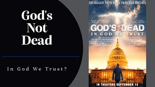 A Look at Gods Not Dead In God We Trust [upl. by Drofnats]