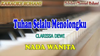 TUHAN SELALU MENOLONGKU ll KARAOKE ROHANI ll CLARISSA DEWI ll NADA WANITA BDO [upl. by Blackwell]