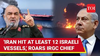 12 Israeli Ships Hit By Iran IRGC Chiefs Big Revelation After Tehrans Oil Tankers Targeted [upl. by Kared602]