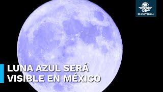 Luna Azul 2024 Consejos prácticos para ver el fenómeno astronómico en México [upl. by Zinnes]