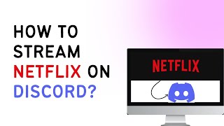 How To Stream Netflix On Discord [upl. by Vanthe895]