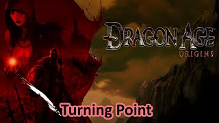 Dragon Age Origins Turning Point  1082024 [upl. by Ainuj]