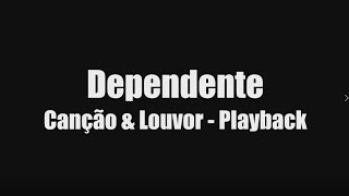 Dependente  Canção e Louvor  Playback Letra [upl. by Demaggio]