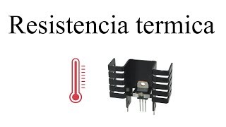 Resistencia Térmica  ¿Por qué se calientan los semiconductores [upl. by Ahlgren]