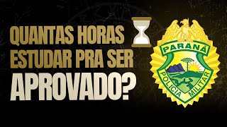 CONCURSO SOLDADO PMPR  POLÍCIA MILITAR DO PARANÁ  QUANTAS HORAS ESTUDAR PRA SER APROVADO [upl. by Ynnhoj256]