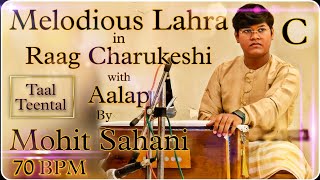 Teental Lahra  Scale C  Raag Charukeshi With Aalap  Melodious Lahra  Mohit Sahani  70BPM [upl. by Enelra]