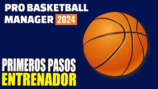 Pro Basketball Manager 2024 español  Primeros Pasos [upl. by Chyou987]