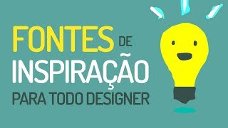 PROCESSO CRIATIVO  Boas fontes de inspiração para todo Designer ou profissional criativo [upl. by Kciv]