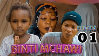 BINTI MCHAWI  Episode 01 [upl. by Mattson]