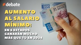 Aumento al salario mínimo en 6 estados GANARÁN mucho MÁS que tú en 2024 [upl. by Aristotle456]