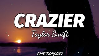 Taylor Swift  Crazier Lyrics🎶 [upl. by Anyek]