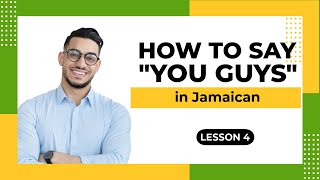 How to say YOU GUYS in Jamaican Patois  Lesson 4 [upl. by Yuhas]