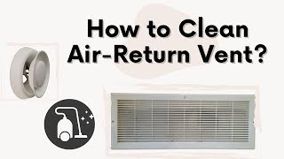 How to clean Air Return Vent [upl. by Ecinreb593]