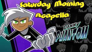 Danny Phantom Theme  Saturday Morning Acapella REMAKE [upl. by Matthia]