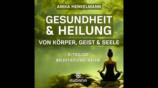 Anika Henkelmann  Gesundheit amp Heilung von Körper Geist amp Seele  Meditation [upl. by Jaf]