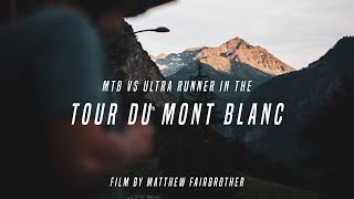 MTB vs UltraRunner The Tour du Mont Blanc [upl. by Llezniuq182]