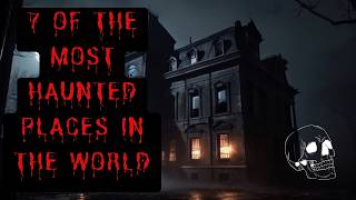 7 of The Most Haunted Places in The World  True Ghost Story Compilation [upl. by Aihsenet]