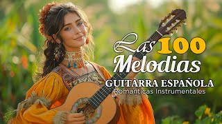 100 Best Classical Guitar Songs Relaxing Guitar Music to Help You Cheer Up and Love Life [upl. by Karlyn]