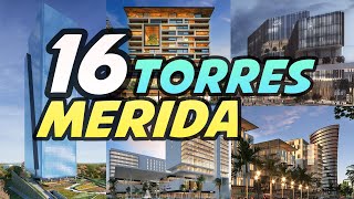 16 Nuevas Torres para Mérida  Su crecimiento vertical es sorprendente [upl. by Conan]