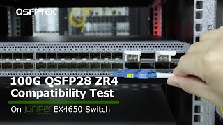 100GbE QSFP28 ZR4 Compatibility Test on Juniper EX4650 Network Switch  QSFPTEK [upl. by Apthorp]