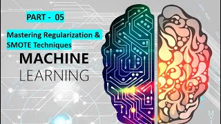 Part 05  Mastering Regularization amp SMOTE Techniques in Machine Learning [upl. by Yahsan]