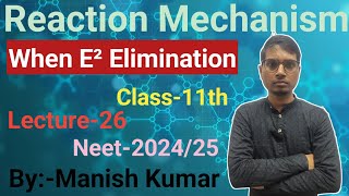 Reaction Mechanism26When E² EliminationClass11thNeet202526Manish Kumar [upl. by Auhsej]