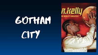 R kelly  Gotham City Lyrics [upl. by Kit841]