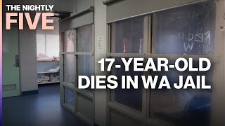 17yo dies in WA jail Everything we know  The Nightly Five [upl. by Aneeram]