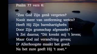 Psalm 77 vers 6 en 7  Zou God Zijn genâ vergeten [upl. by Eltsirc]