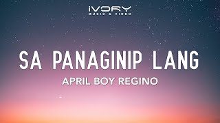 April Boy Regino  Sa Panaginip Lang Official Lyric Video [upl. by Anerbas]