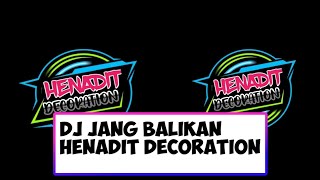 DJ SENTAK JANG BALIKAN  HENADIT DECORATION  LADIS RMXR [upl. by Nguyen]