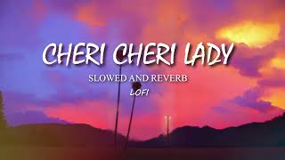 CHERI CHERI LADY SLOWED  FREVERB [upl. by Allets926]