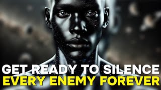 Chosen Ones Get READY to Silence Every Enemy FOREVER serious matter [upl. by Rolfe586]