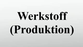 Werkstoff Produktion [upl. by Weisburgh]