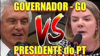 Governador Ronaldo Caiado TIRA TUDO de Gleisi Hoffmann Presidente do PT [upl. by Yrret]