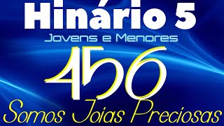 HINO 456 CCB  Somos Joias Preciosas  HINÁRIO 5 COM LETRAS [upl. by Arabrab]